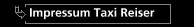 Impressum Taxi Reiser